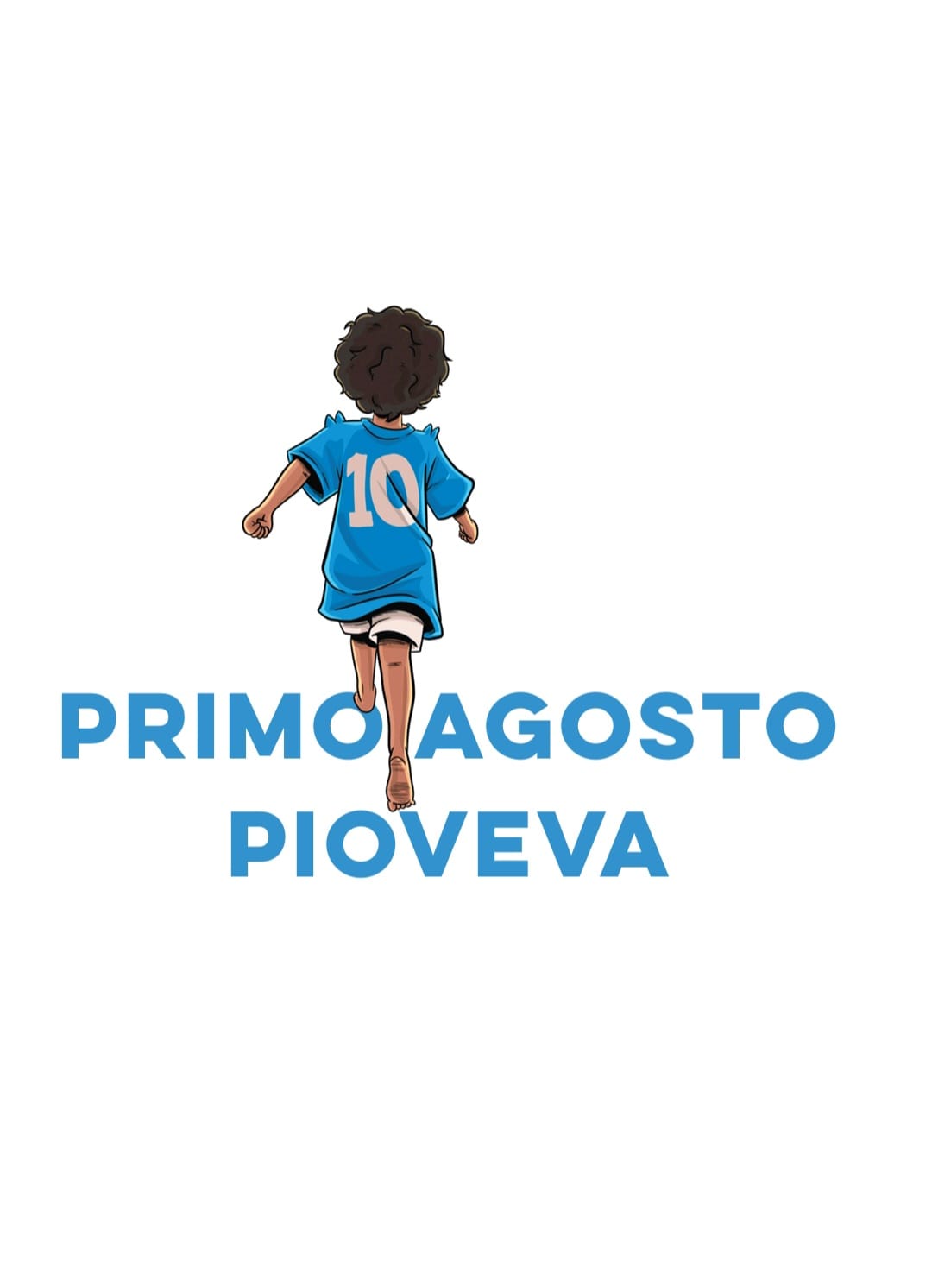 Illustrazione di un bambino di spalle con maglia azzurra numero 10 che corre sopra la scritta "Primo agosto pioveva" su sfondo bianco.
